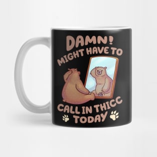 Might Have To Call In Thicc Today Bear And The Mirror Funny Gift For Men Women Mug